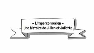 L'hyperconnexion : une histoire de Julien et de Juliette