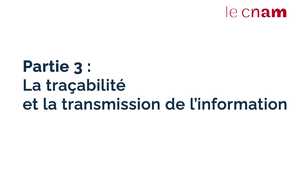 Partie 3 : La traçabilité et la transmission de l’information